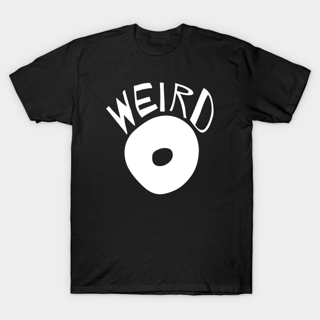 WEIRD O T-Shirt by TJWDraws